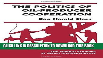 Tải video: [Free Read] The Politics Of Oil-producer Cooperation (Political Economy of Global Interdependence