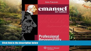 Must Have  Emanuel Law Outlines: Professional Responsibility (The Emanuel Law Outlines Series)