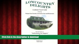 READ THE NEW BOOK Lowcountry Delights Cookbook   Travel Guide READ EBOOK