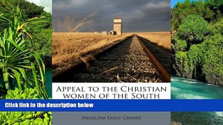 READ FULL  Appeal to the Christian women of the South  READ Ebook Full Ebook