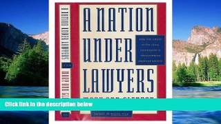 Must Have  A Nation Under Lawyers: How the Crisis in the Legal Profession Is Transforming American