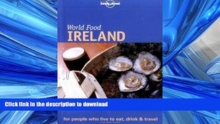 READ BOOK  Lonely Planet World Food Ireland FULL ONLINE