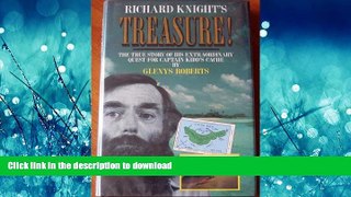 GET PDF  Richard Knight s Treasure!: The True Story of His Extraordinary Quest for Captain Kidd s