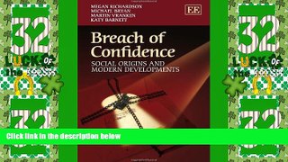 Big Deals  Breach of Confidence: Social Origins and Modern Developments  Full Read Most Wanted