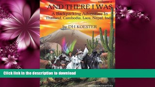 READ BOOK  And There I was Volume II: A Backpacking Adventure in Thailand, Cambodia, Laos, Nepal,