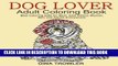 Read Now Dog Lover: Adult Coloring Book: Best Coloring Gifts for Mom, Dad, Friend, Women, Men and