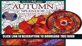 Read Now Autumn Splendor Adult Coloring Book With Bonus Relaxation Music CD Included: Color With