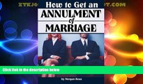 Must Have PDF  How to Get an Annulment of Marriage: A Complete Guide to the Annulment Process