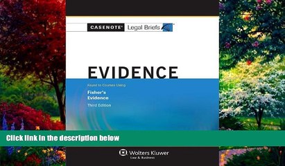 Big Deals  Casenote Legal Briefs: Evidence, Keye to Fisher, Third Edition  Full Ebooks Most Wanted