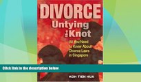 Big Deals  Divorce: Untying the Knot--All You Need to Know About Divorce Laws in Singapore  Full