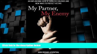 Big Deals  My Partner, My Enemy: An Unflinching View of Domestic Violence and New Ways to Protect