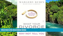 Must Have  What Your Divorce Lawyer May Not Tell You: The 125 Questions Every Woman Should Ask