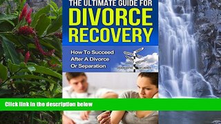 Big Deals  Divorce Recovery: The Ultimate Guide How to Succeed After a Divorce or Separation  Full