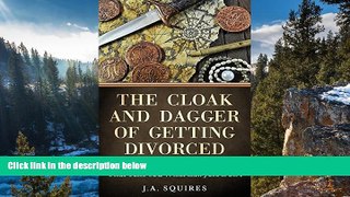 Big Deals  The Cloak and Dagger of Getting Divorced: The 1 Hour Guide And Checklist That Tells You
