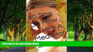 Big Deals  10 Tips On How To Hire A Mediator: REAL TALK ABOUT MEDIATION  Best Seller Books Most