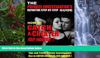 Must Have PDF  How to Catch a Cheater Red Handed: The complete step-by-step guide to catching