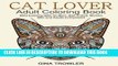 Read Now Cat Lover: Adult Coloring Book: Best Coloring Gifts for Mom, Dad, Friend, Women, Men and
