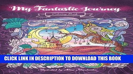 Read Now My Fantastic Journey - Adult Coloring Book: Find Inspiration and Relaxation on a Journey