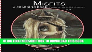 Read Now Misfits A Coloring Book for Adults and Odd Children: Art by White Stag. PDF Book