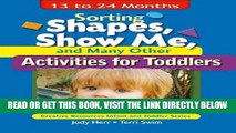 [Free Read] Sorting Shapes, Show Me,   Many Other Activities for Toddlers: 13 to 24 Months Free