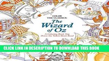 Read Now Color the Classics: The Wizard of Oz: A Coloring Book Trip Down the Yellow-Brick Road