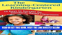 [Free Read] The Learning-Centered Kindergarten: 10 Keys to Success for Standards-Based Classrooms