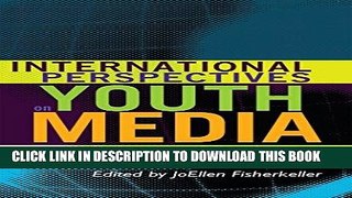 Best Seller International Perspectives on Youth Media: Cultures of Production and Education
