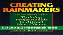 [PDF] FREE Creating Rainmakers: The Manager s Guide to Training Professionals to Attract Clients