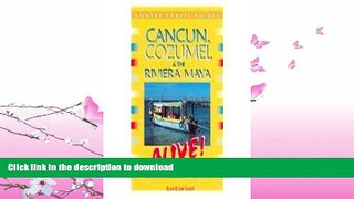 GET PDF  Cancun, Cozumel   The Riviera Maya Alive (Alive Guides Series)  PDF ONLINE