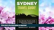 READ BOOK  SYDNEY TRAVEL GUIDE: The Ultimate Tourist s Guide To Sightseeing, Adventure   Partying