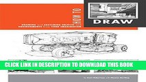 Read Now How to Draw: drawing and sketching objects and environments from your imagination