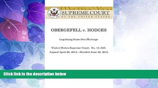 Must Have PDF  US Supreme Court s 2015 Ruling Legalizing Same-Sex Marriage: Obergefell v. Hodges: