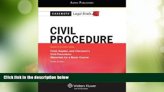 Big Deals  Casenote Legal Briefs: Civil Procedure, Keyed to Field, Kaplan   Clermont, Tenth