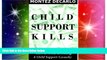 Must Have  Child Support Kills: How To Avoid Becoming A Child Support Casualty  Premium PDF Full