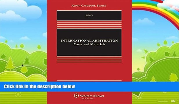 Big Deals International Arbitration: Cases and Materials (Aspen Casebook) Best Seller Books Best