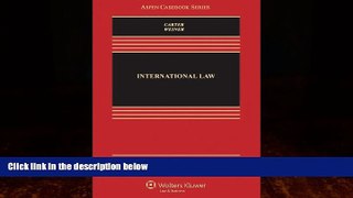 Books to Read  International Law, Sixth Edition (Aspen Casebooks)  Full Ebooks Best Seller