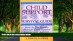 Big Deals  Child Support Survival Guide: How to Get Results Through Child Support Enforcement