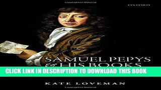 [Free Read] Samuel Pepys and his Books: Reading, Newsgathering, and Sociability, 1660-1703 Full
