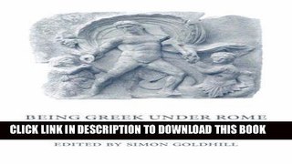 [Free Read] Being Greek under Rome: Cultural Identity, the Second Sophistic and the Development of