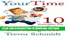 [PDF] FREE Your Time: 10 Principles for Managing Time Before Time Manages You [Download] Full Ebook