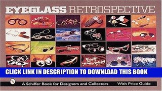 Read Now Eyeglass Retrospective: Where Fashion Meets Science (Schiffer Book for Designers