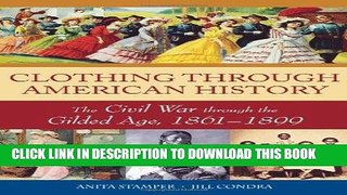 Read Now Clothing through American History: The Civil War through the Gilded Age, 1861-1899