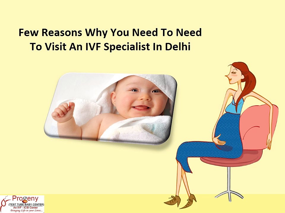 Few Reasons Why You Need To Need To Visit An IVF Specialist In Delhi