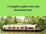 A complete  guide on Kerala Houseboat tour