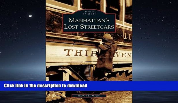 EBOOK ONLINE Manhattan s Lost Streetcars (NY) (Images of Rail) READ PDF FILE ONLINE