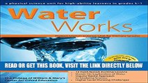 [Free Read] Water Works: A Physical Science Unit for High-Ability Learners in Grades K-1 Full