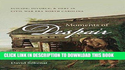 [PDF] Moments of Despair: Suicide, Divorce, and Debt in Civil War Era North Carolina Full Online