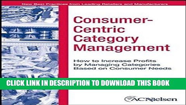 [PDF] Consumer-Centric Category Management : How to Increase Profits by Managing Categories based