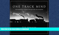 READ THE NEW BOOK One Track Mind: Photographic Essays on Western Railroading (Masters of Railroad