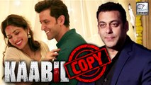 Hrithik Roshan's Kaabil Is COPY Of Salman Khan's Film